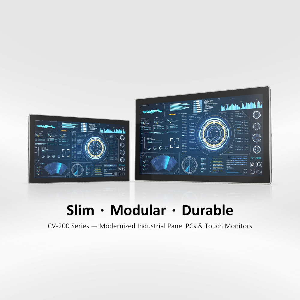 Slim.Modular.Durable | CV-200 Series — Modernized Industrial Panel PCs & Touch Monitors